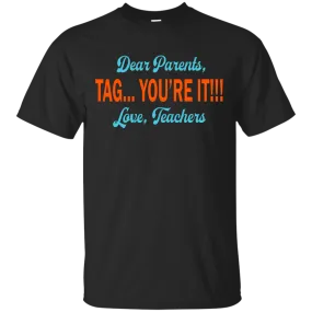 Dear Parents Tag You're It Love Teachers shirt, tank, sweater