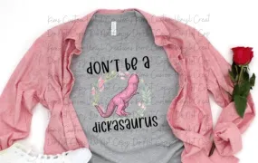 Dont't Be A Dickasaurus