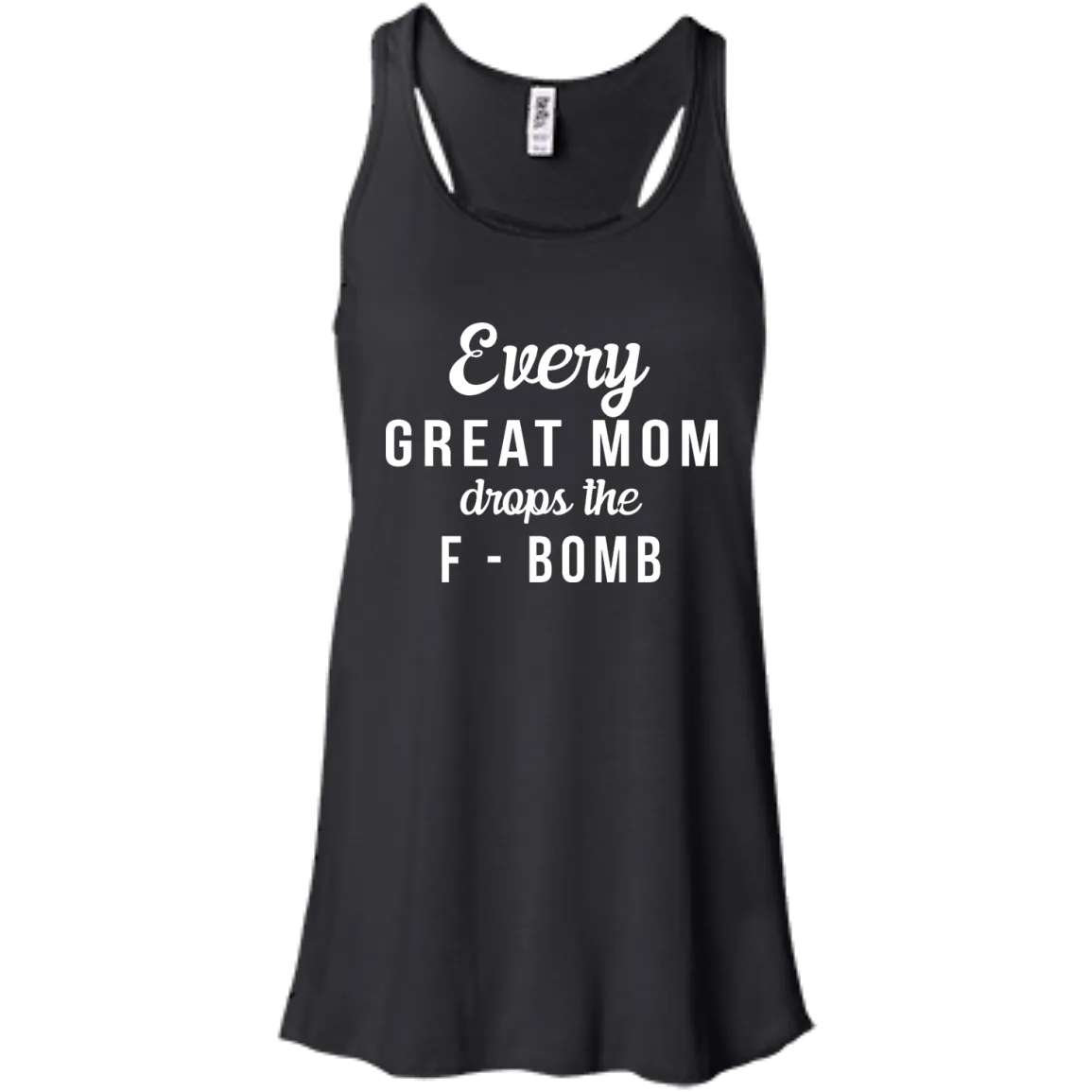 Every Great Mom Drops The F-Bomb shirt, tank, racerback