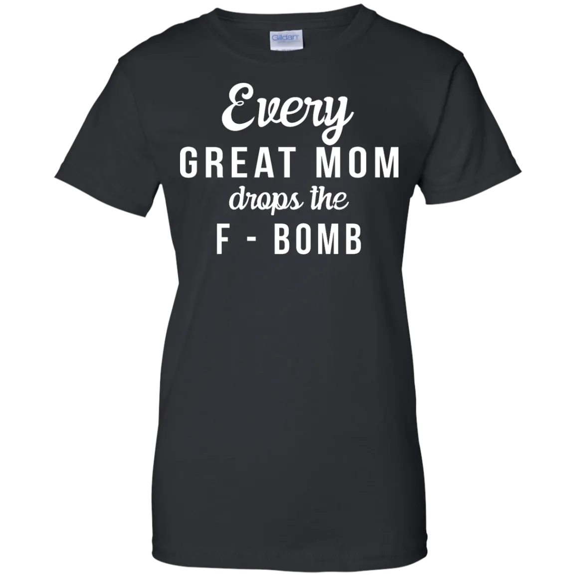 Every Great Mom Drops The F-Bomb shirt, tank, racerback